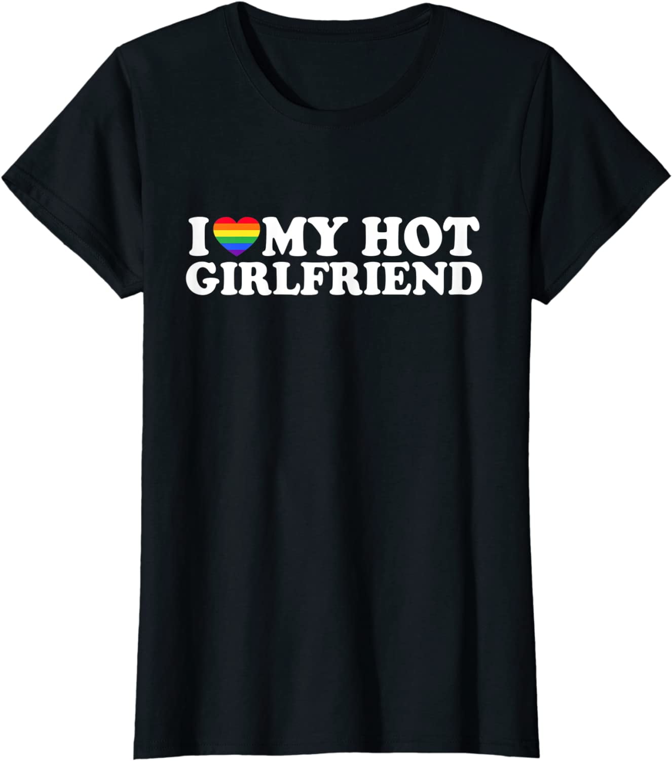 I Love My Hot Lesbian Girlfriend Lgbt Cute Lesbian Wife T T Shirt