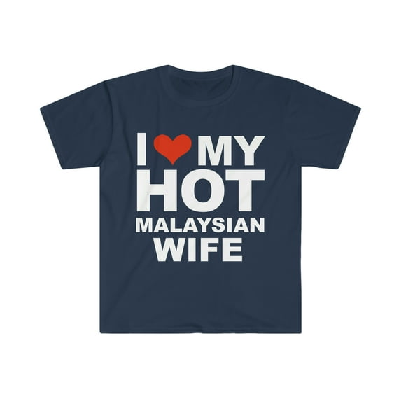 I Love My Hot Malaysian Wife Marriage Husband Malaysia Unisex T-shirt S-3XL