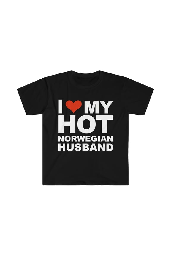 I Love My Hot Norwegian Husband Marriage Wife Norway Unisex T-shirt S-3XL