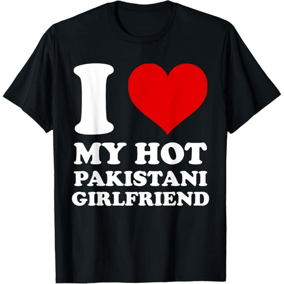 I Love My Hot Pakistani Girlfriend I Heart My Pakistani GF T-Shirt