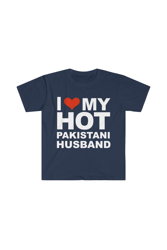 I Love My Hot Pakistani Husband Marriage Wife Pakistan Unisex T-shirt S-3XL
