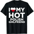 thumbnail image 1 of I Love My Hot Polish Girlfriend Cute Poland Native Relationship T-Shirt, 1 of 3