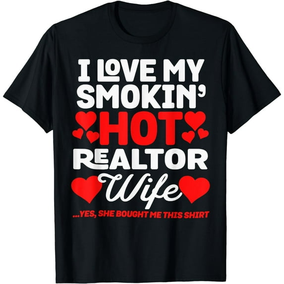 I Love My Hot Realtor Wife Funny Anniversary T-Shirt