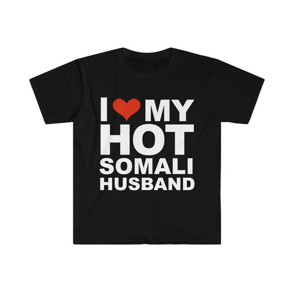 I Love My Hot Somali Husband Marriage Wife Somalia Unisex T-shirt S-3XL