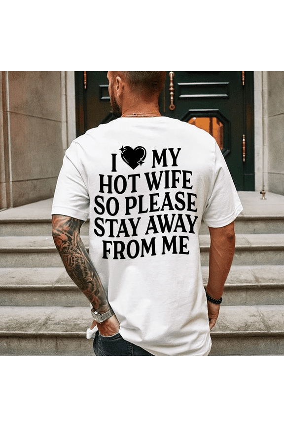 “I Love My Hot Wife So Please Stay Away From Me” Shirt – Funny Valentine Gift for Husband, Boyfriend Tee