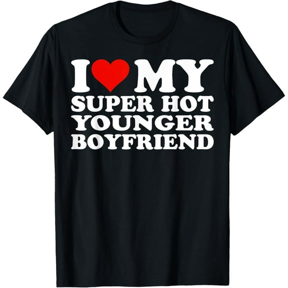 I Love My Hot Younger Boyfriend I Heart My Hot Younger BF T-Shirt Tops Tee