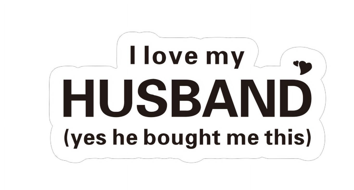I Love My Husband Humorous Quote Car Decals for Women and Wives