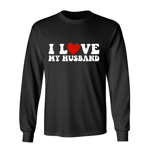 I Love My Husband Sarcastic Humor Novelty Men's Long Sleeve Shirts