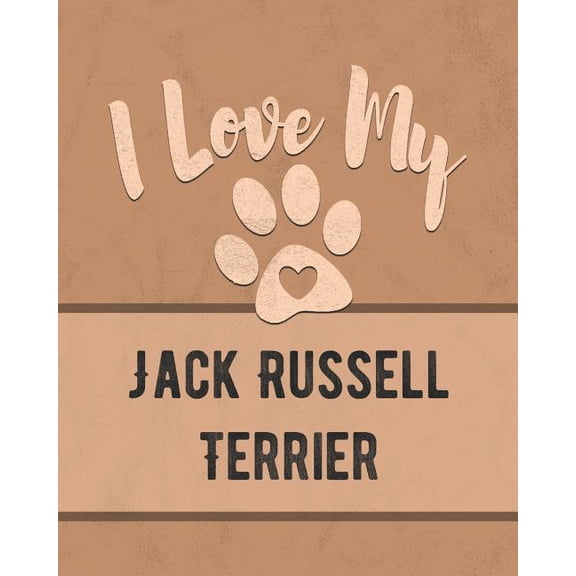 I Love My Jack Russell Terrier: For the Pet You Love, Track Vet, Health, Medical, Vaccinations and More in this Book Paperback 1074633733 9781074633738 Mike Dogs