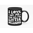 thumbnail image 1 of I Love My Job, All The Little Reasons, Appreciation Quote, Groovy Retro Wavy Text Merch Gift, Black 11oz Ceramic Mug, 1 of 5