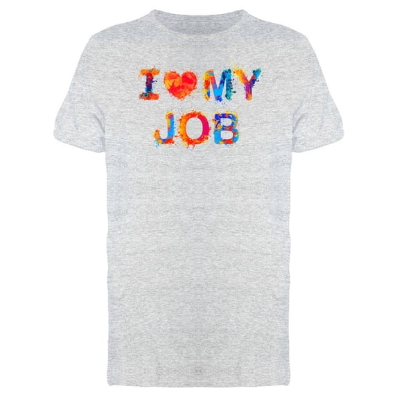 I Love My Job Colorful Phrase Tee Men's -Image by Shutterstock