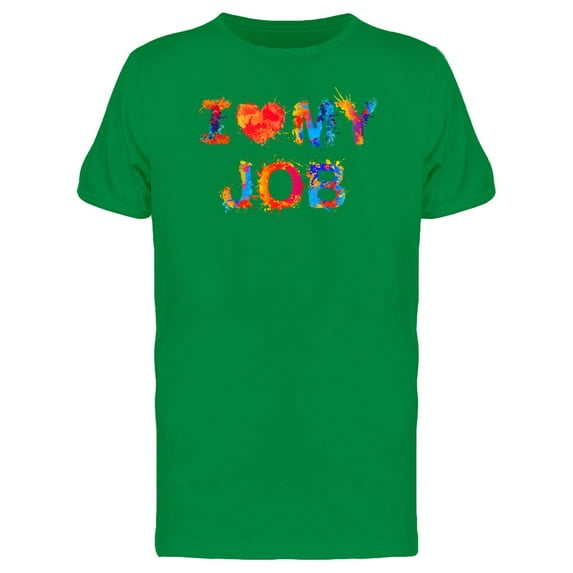 I Love My Job Colorful Phrase Tee Men's - Men T-Shirt, Small