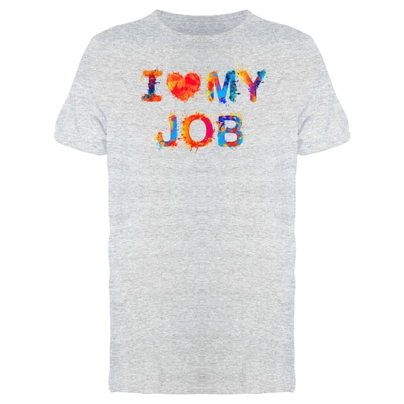 I Love My Job Colorful Phrase Tee Men's -Image by Shutterstock