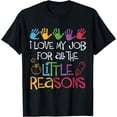 thumbnail image 1 of I Love My Job For All The Little Reasons T-Shirt, 1 of 4