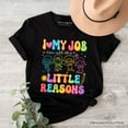 thumbnail image 1 of I Love My Job for All the Little Reasons Teacher T-Shirt, Cute School Tee, 1 of 5