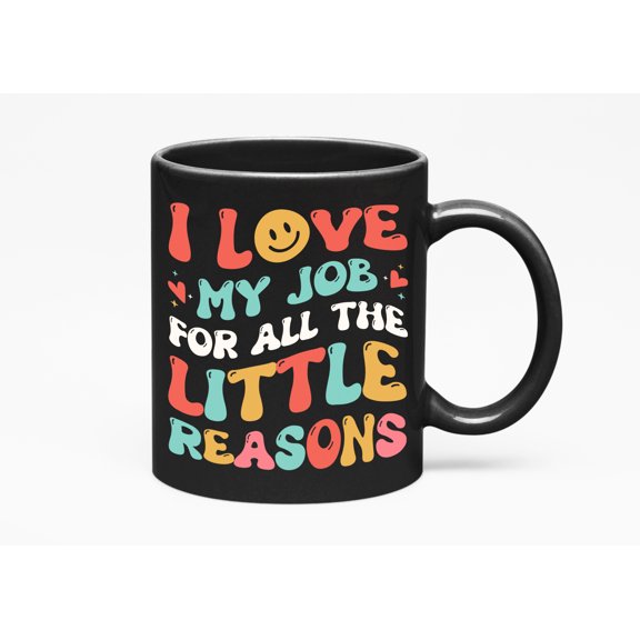 I Love My Job for All the Little Reasons, Work Appreciation Quote, Groovy Wavy Text, Black 11oz Ceramic Mug