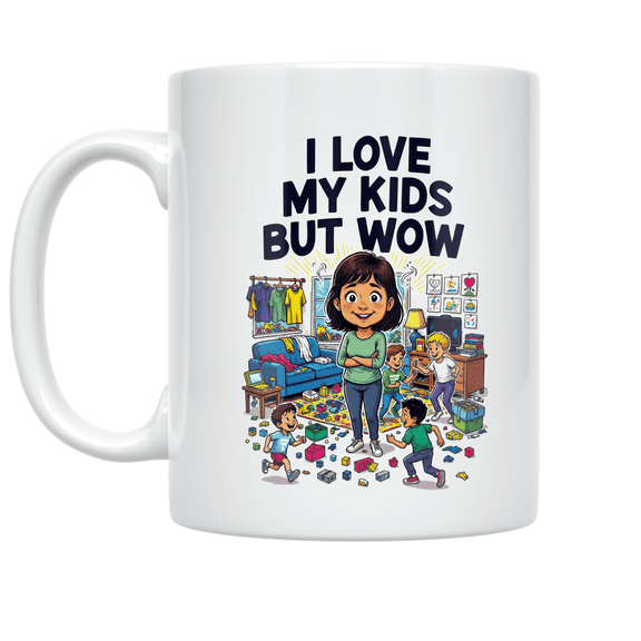I Love My Kids But Wow - Mom Humor - 11 oz Ceramic Coffee Mug