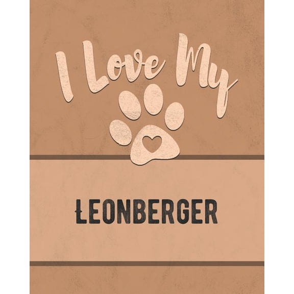 I Love My Leonberger: For the Pet You Love, Track Vet, Health, Medical, Vaccinations and More in this Book Paperback 1074636236 9781074636234 Mike Dogs