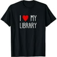thumbnail image 1 of I Love My Library For Book Lovers Readers Librarian T-Shirt, 1 of 3