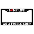 thumbnail image 1 of I Love My Life As A Freeloader Black Plastic License Plate Frame, 1 of 1