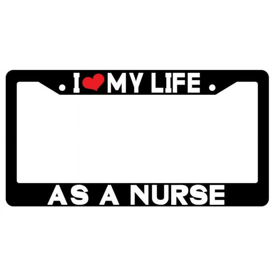 I Love My Life As A Nurse Black Plastic License Plate Frame