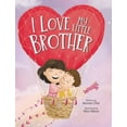 thumbnail image 1 of I Love My Little Brother: Prepare a big sister to welcome a baby brother, (Hardcover), 1 of 1