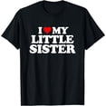 thumbnail image 1 of I Love My Little Sister - Heart Funny Fun Gift Tee T-Shirt, 1 of 3