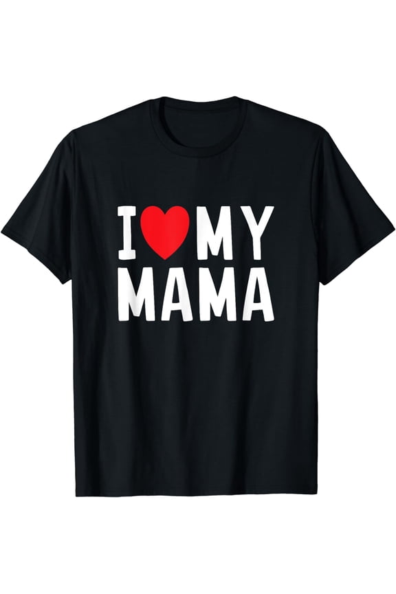 I Love My Mama Heart Celebrate Mom T-Shirt