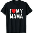 thumbnail image 1 of I Love My Mama Heart Celebrate Mom T-Shirt, 1 of 5