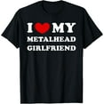 thumbnail image 1 of I Love My Metalhead Girlfriend, I Heart My Metalhead GF T-Shirt, 1 of 5