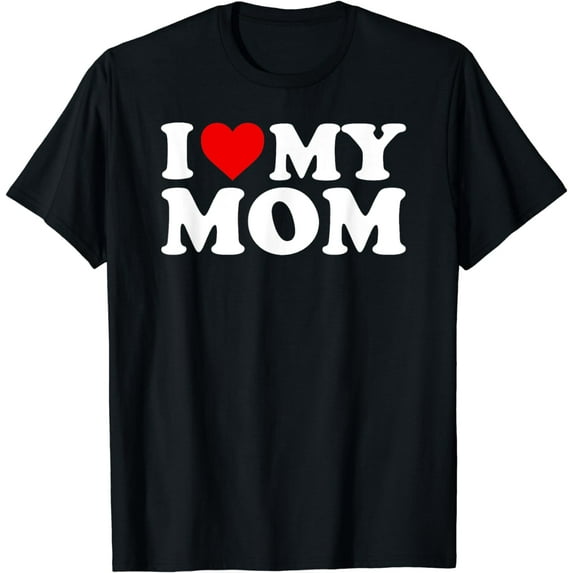 I Love My Mom T-Shirt T-Shirt