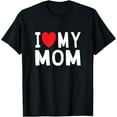 thumbnail image 1 of I Love My Mom T-Shirt, 1 of 5