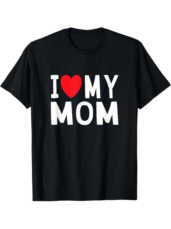 I Love My Mom T-Shirt