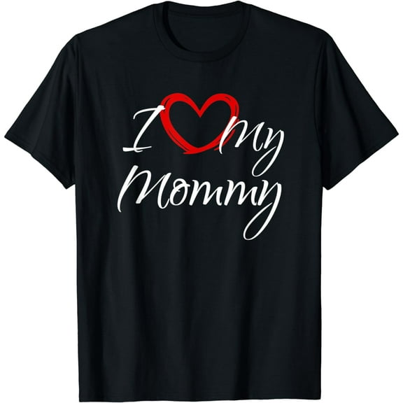 I Love My Mommy, I Heart My Mommy T-Shirt