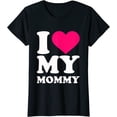 thumbnail image 1 of I Love My Mommy T-Shirt, 1 of 3
