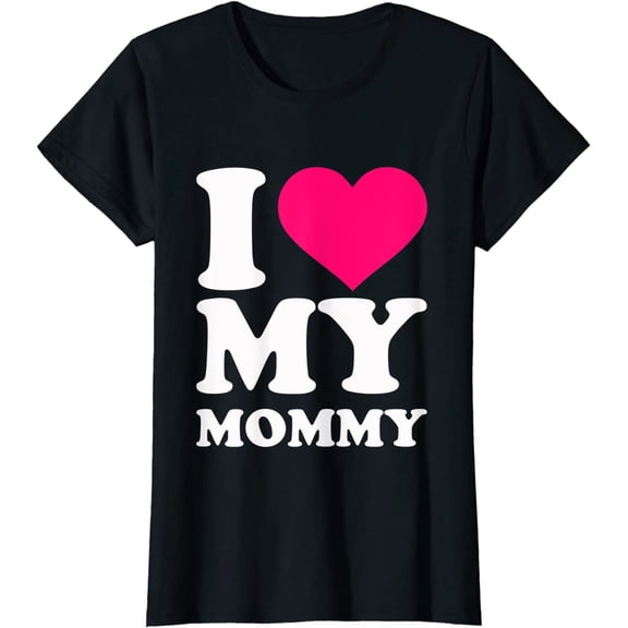 I Love My Mommy T-Shirt