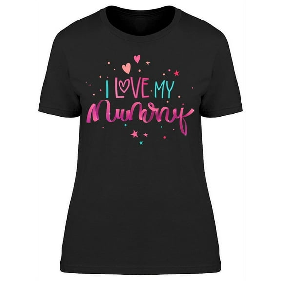 I Love My Mummy T-Shirt Women -Image by Shutterstock, Female Large