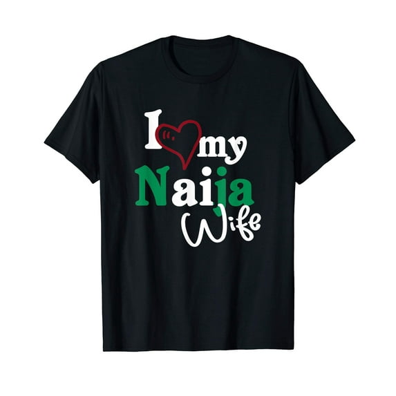 I Love My Naija Wife Artistic Design Naija T-Shirt