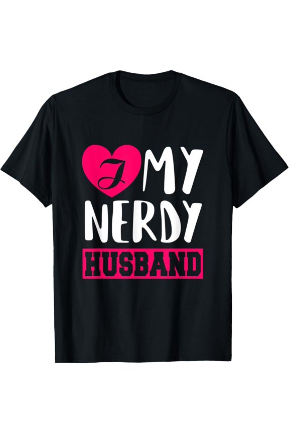I Love My Nerdy Husband Saint Valentine's Day T-Shirt