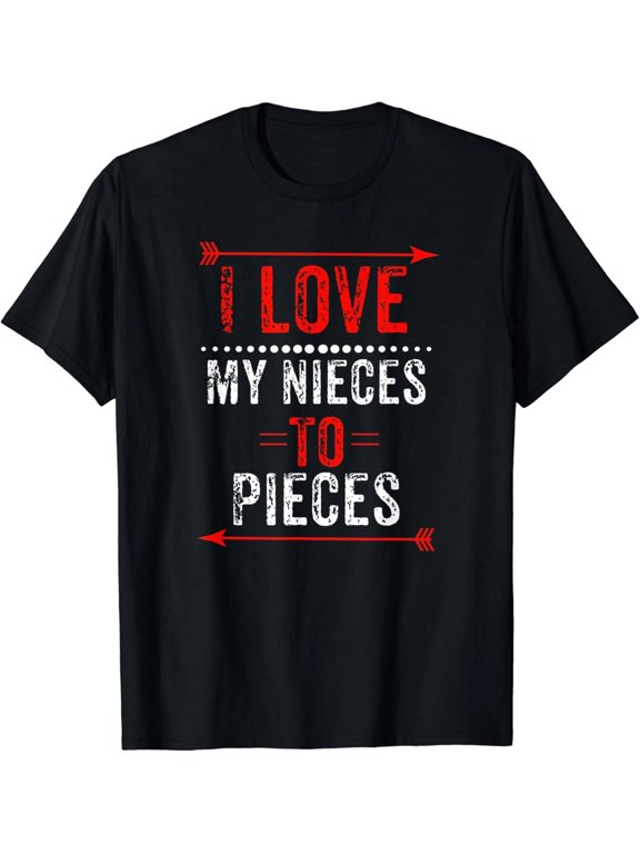 I Love My Nieces To Pieces T-Shirt Aunt Uncle Gift Unisex T-Shirt