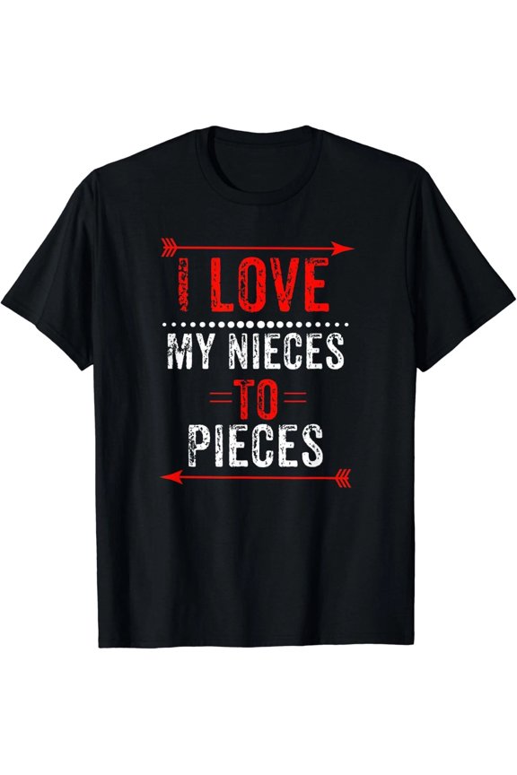 I Love My Nieces To Pieces T-Shirt Aunt Uncle Gift Unisex T-Shirt