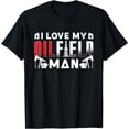 thumbnail image 1 of I Love My Oilfield Man Roughneck Oil Rig Workers Oilfield T-Shirt, 1 of 3