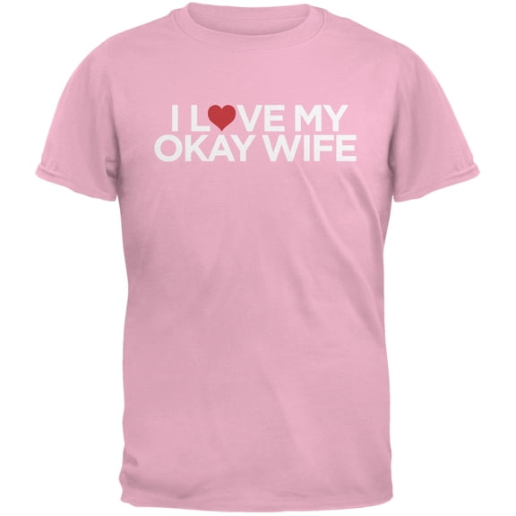I Love My Okay Wife Pink Adult T-Shirt - Large
