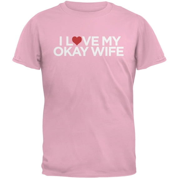 I Love My Okay Wife Pink Adult T-Shirt - Medium