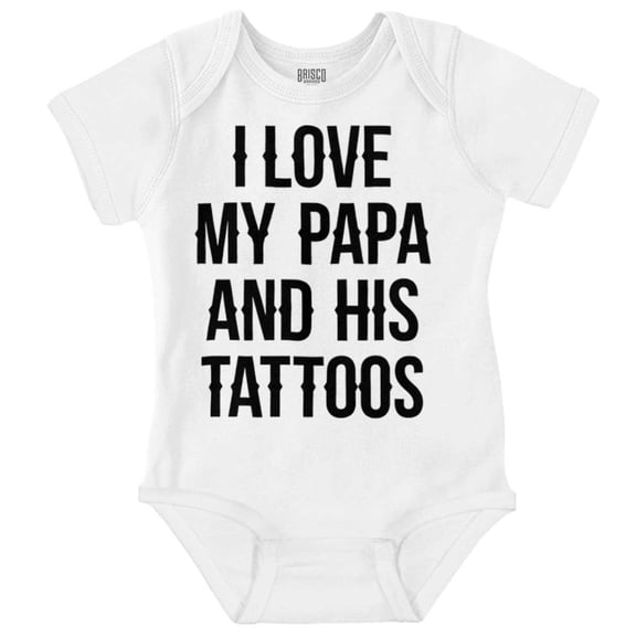 I Love My Papa And His Tattoos Romper Boys or Girls Infant Baby Brisco Brands 12M