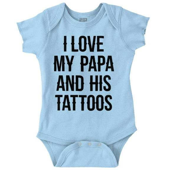 I Love My Papa And His Tattoos Romper Boys or Girls Infant Baby Brisco Brands 24M