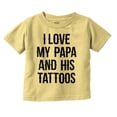 thumbnail image 1 of I Love My Papa And His Tattoos Toddler Boy Girl T Shirt Infant Toddler Brisco Brands 2T, 1 of 6
