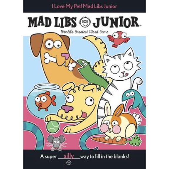Pre-Owned I Love My Pet! Mad Libs Junior: World's Greatest Word Game (Paperback) 1524785083 9781524785086