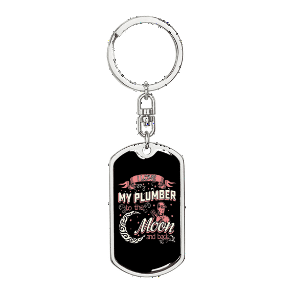 I Love My Plumber Swivel Keychain Dog Tag Stainless Steel or 18k Gold