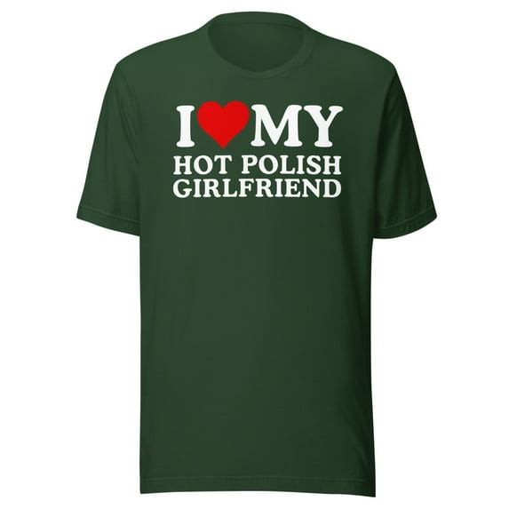 I Love My Polish Girlfriend Shirt I Love My Girlfriend Shirt I Heart My Hot Polish Girlfriend T-Shirt I Love My Girlfriend T-Shirt I Love My (Forest, 2XL)